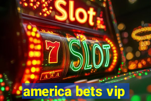 america bets vip